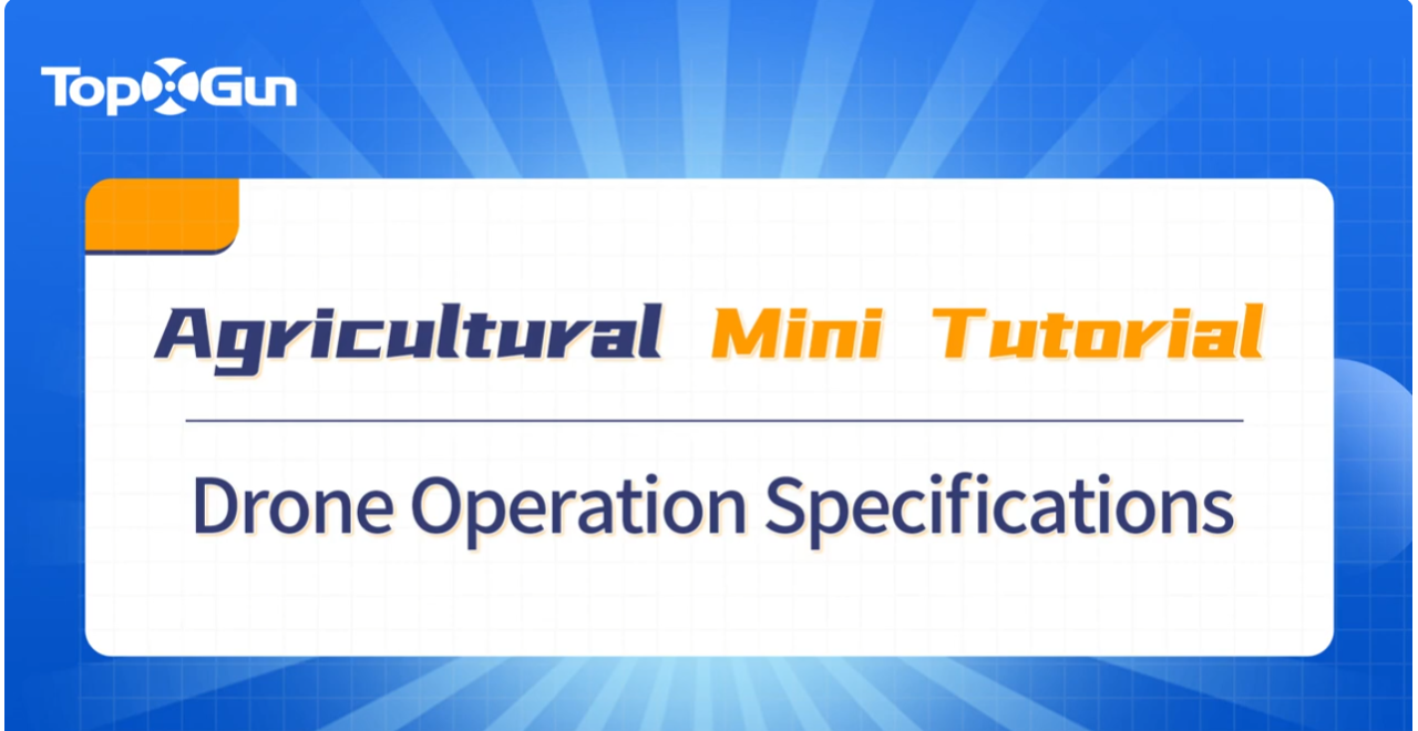 Topxgun Tutorial | Topxgun Agricultural Drone Operation Specifications