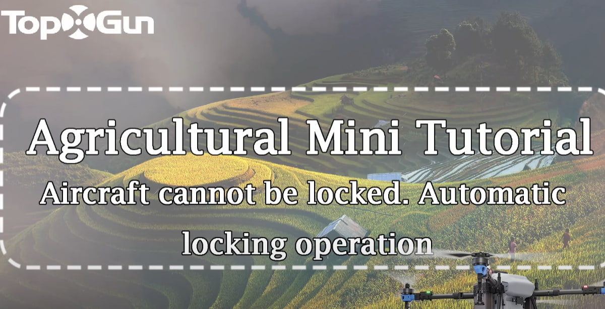 Topxgun Tutorial | Automatic Drone Locking Operation When Drone Cannot be Locked - Agriculture Drone