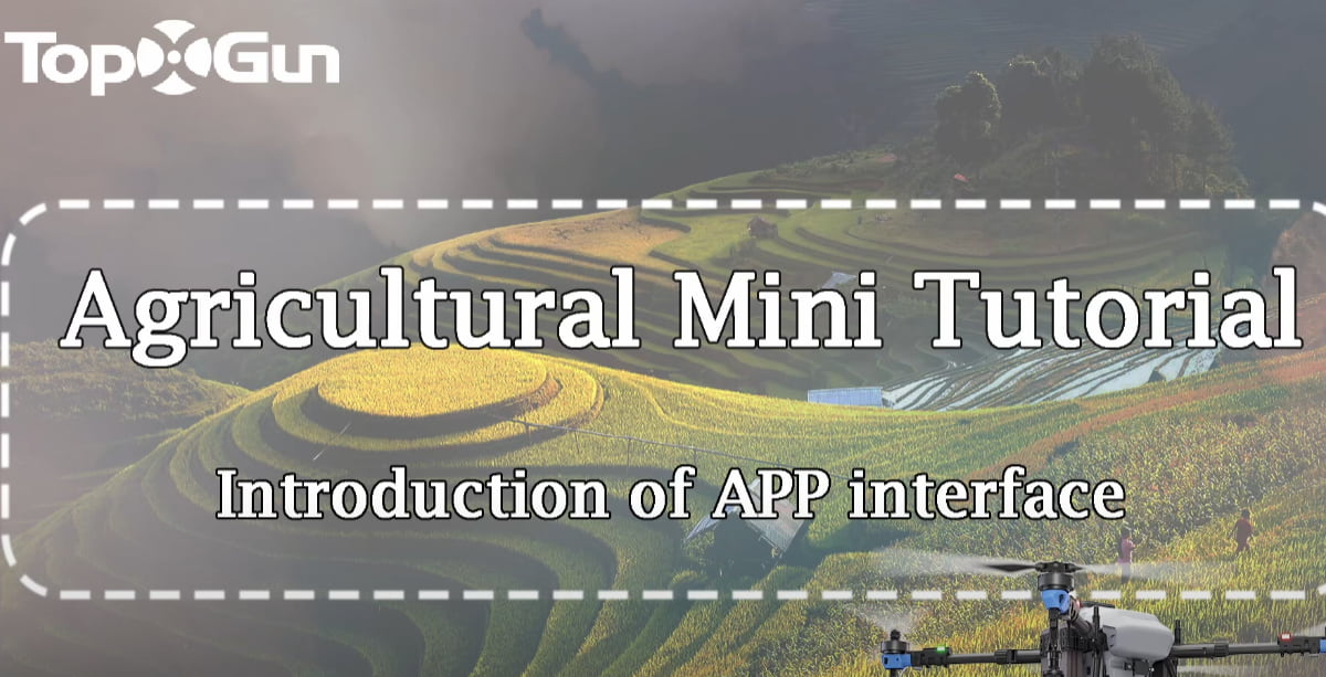Topxgun Tutorial | Agriculture Assistant APP Interface Introduction