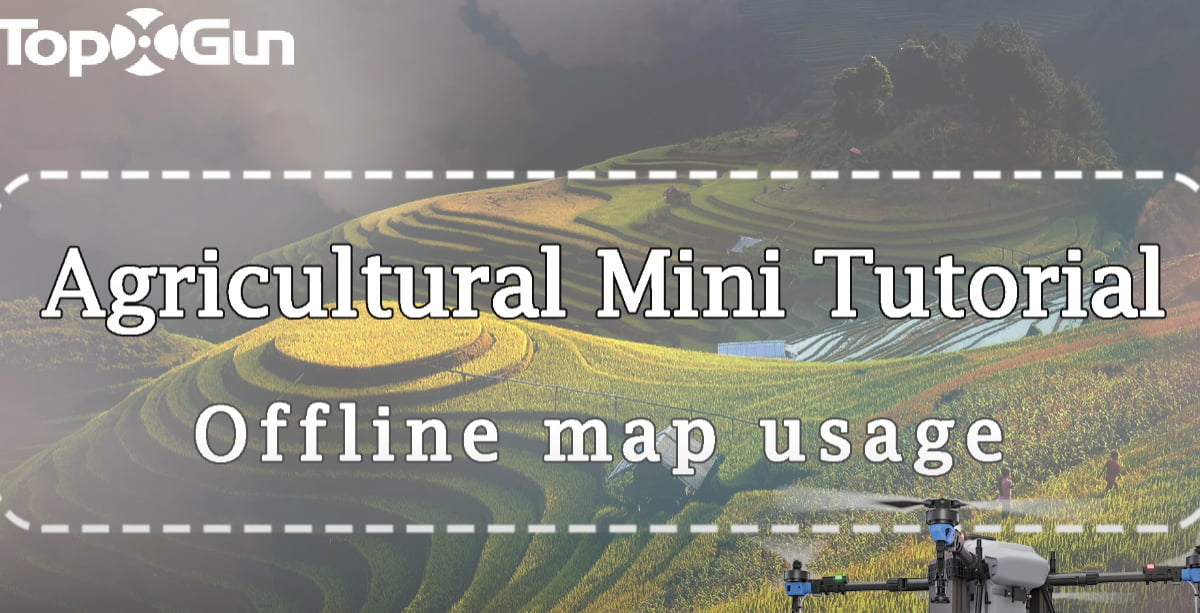 Topxgun Tutorial | How To Use Offline Maps for Topxgun Agricultural Drones?